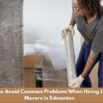 How to Avoid Common Problems When Hiring Local Movers in Edmonton